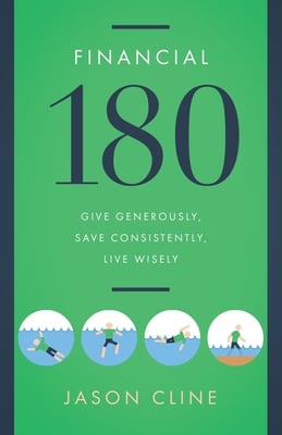 Financial 180: Give Generously, Save Consistently, Live Wisely