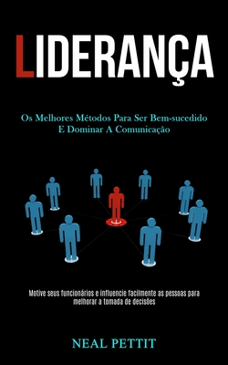 Liderança: Os melhores métodos para ser bem-sucedido e dominar a comunicação (Motive seus funcionários e influencie facilmente as pessoas para melhora