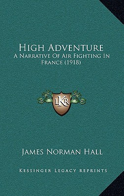 High Adventure: A Narrative Of Air Fighting In France (1918)
