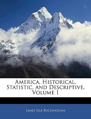 America, Historical, Statistic, and Descriptive, Volume 1
