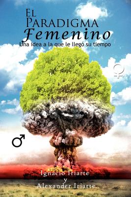 El Paradigma Femenino: Una Idea a la Que Le Llego Su Tiempo