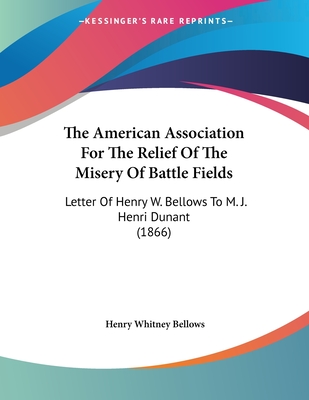 The American Association For The Relief Of The Misery Of Battle Fields: Letter Of Henry W. Bellows To M. J. Henri Dunant (1866)