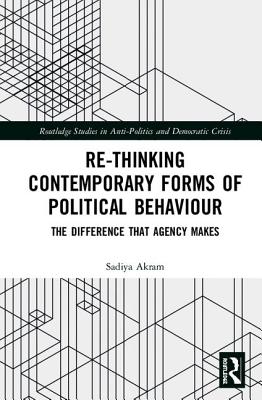 Re-thinking Contemporary Political Behaviour: The Difference that Agency Makes