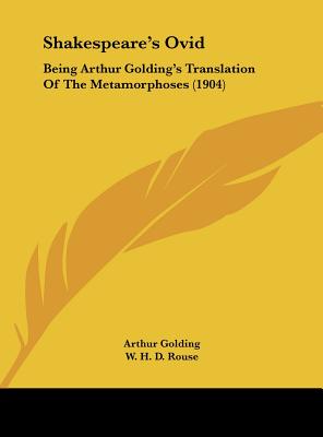 Shakespeare's Ovid: Being Arthur Golding's Translation Of The Metamorphoses (1904)