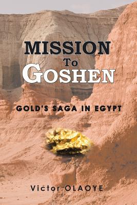 Mission to Goshen: Gold's Saga in Egypt