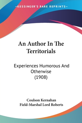 An Author In The Territorials: Experiences Humorous And Otherwise (1908)