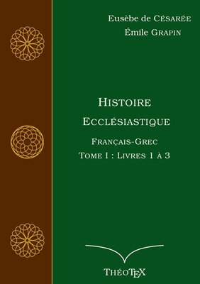 Histoire Ecclésiastique, Français-Grec, Tome 1: Livres 1 à 3