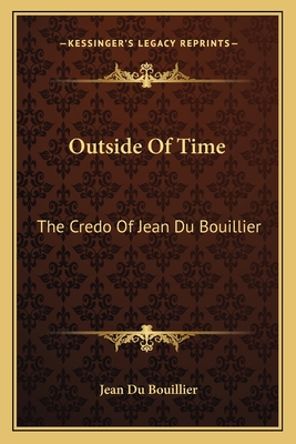 Outside Of Time: The Credo Of Jean Du Bouillier
