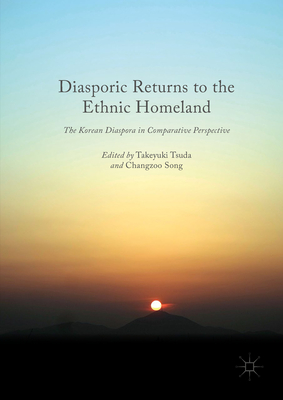 Diasporic Returns to the Ethnic Homeland: The Korean Diaspora in Comparative Perspective