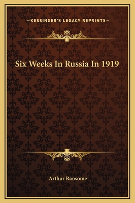 Six Weeks In Russia In 1919