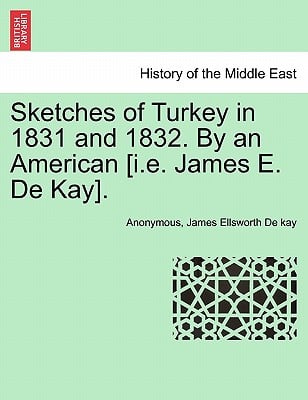 Sketches of Turkey in 1831 and 1832. By an American [i.e. James E. De Kay].