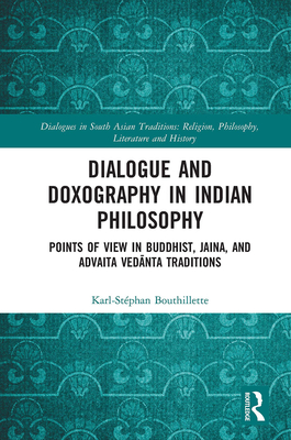 Dialogue and Doxography in Indian Philosophy: Points of View in Buddhist, Jaina, and Advaita Vedānta Traditions