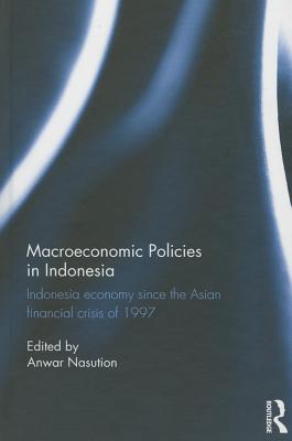 Macroeconomic Policies in Indonesia: Indonesia economy since the Asian financial crisis of 1997