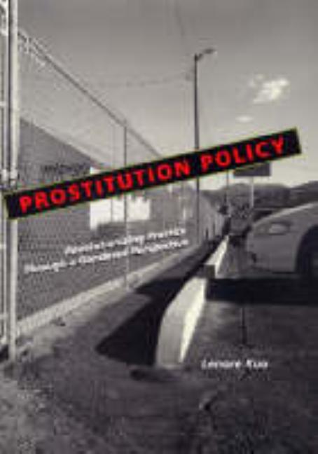 Prostitution Policy: Revolutionizing Practice Through a Gendered Perspective