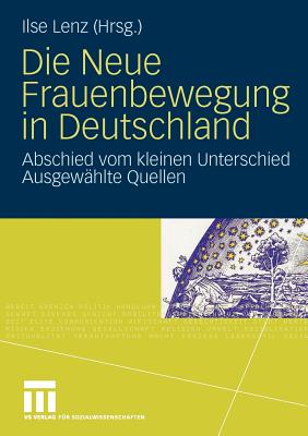 Die Neue Frauenbewegung in Deutschland: Abschied Vom Kleinen Unterschied Ausgewählte Quellen