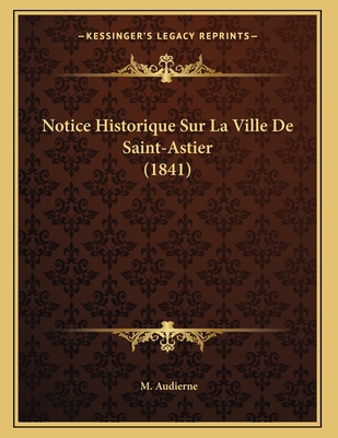 Notice Historique Sur La Ville De Saint-Astier (1841)