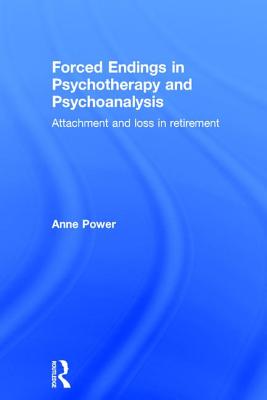 Forced Endings in Psychotherapy and Psychoanalysis: Attachment and Loss in Retirement
