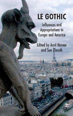 Le Gothic: Influences and Appropriations in Europe and America