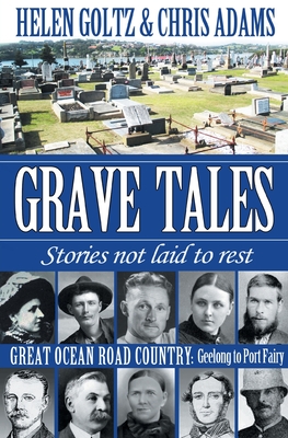 Grave Tales: Great Ocean Road Country - Geelong to Port Fairy