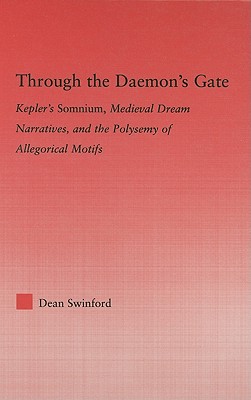 Through the Daemon's Gate: Kepler's Somnium, Medieval Dream Narratives, and the Polysemy of Allegorical Motifs