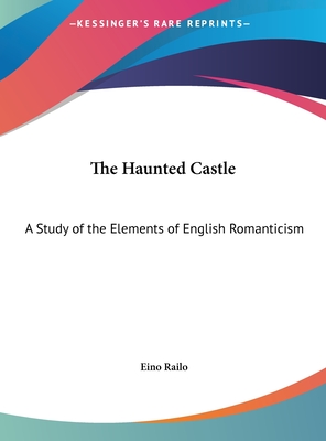 The Haunted Castle: A Study of the Elements of English Romanticism