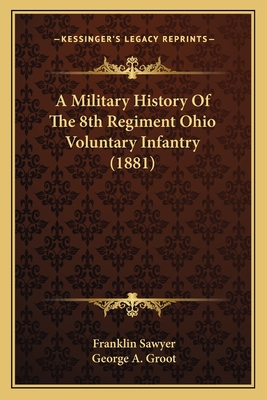 A Military History Of The 8th Regiment Ohio Voluntary Infantry (1881)