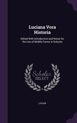 Luciana Vora Historia: Edited With Introduction and Notes for the Use of Middle Forms in Schools