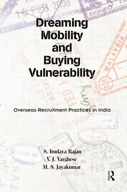Dreaming Mobility and Buying Vulnerability: Overseas Recruitment Practices in India