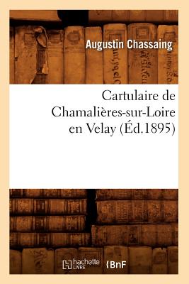 Cartulaire de Chamalières-Sur-Loire En Velay (Éd.1895)
