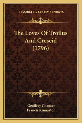 The Loves Of Troilus And Creseid (1796)