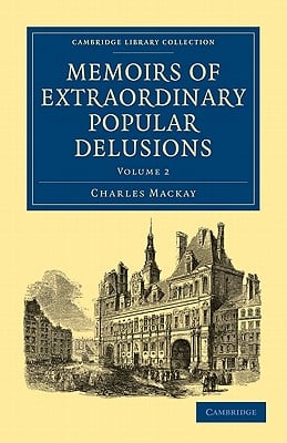 Memoirs of Extraordinary Popular Delusions - Volume 2