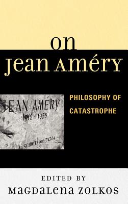 On Jean Améry: Philosophy of Catastrophe