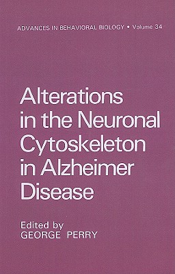 Alterations in the Neuronal Cytoskeleton in Alzheimer Disease