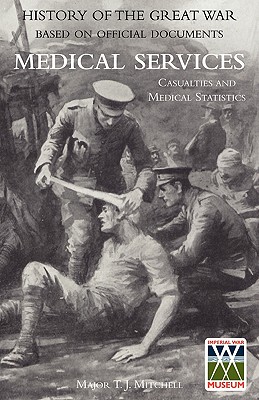 OFFICIAL HISTORY OF THE GREAT WAR. MEDICAL SERVICES. Casualties and Medical Statistics