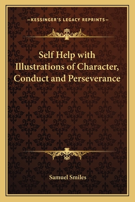 Self Help with Illustrations of Character, Conduct and Perseverance
