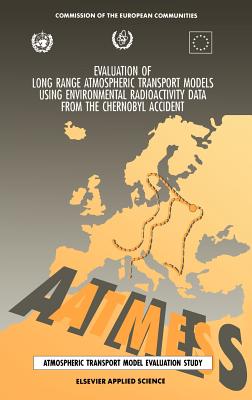 Evaluation of Long Range Atmospheric Transport Models Using Environmental Radioactivity Data from the Chernobyl Accident: The Atmes Report