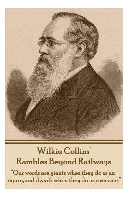 Rambles Beyond Railways: "Our words are giants when they do us an injury, and dwarfs when they do us a service."