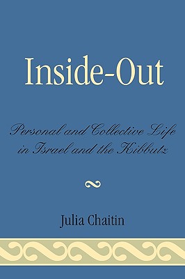 Inside-Out: Personal and Collective Life in Israel and the Kibbutz