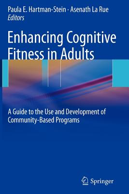 Enhancing Cognitive Fitness in Adults: A Guide to the Use and Development of Community-Based Programs