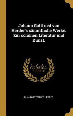 Johann Gottfried von Herder's sämmtliche Werke. Zur schönen Literatur und Kunst.