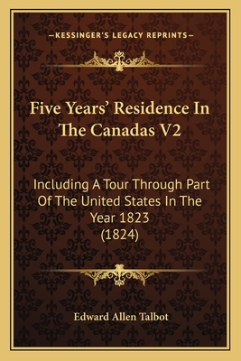 Five Years' Residence In The Canadas V2: Including A Tour Through Part Of The United States In The Year 1823 (1824)