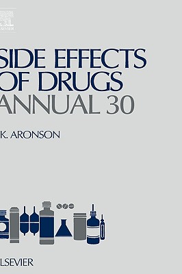 Side Effects of Drugs Annual: A Worldwide Yearly Survey of New Data and Trends in Adverse Drug Reactions Volume 30
