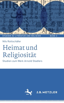 Heimat Und Religiosität: Studien Zum Werk Arnold Stadlers