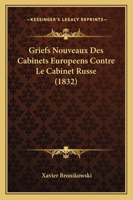 Griefs Nouveaux Des Cabinets Europeens Contre Le Cabinet Russe (1832)