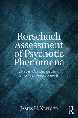 Rorschach Assessment of Psychotic Phenomena: Clinical, Conceptual, and Empirical Developments