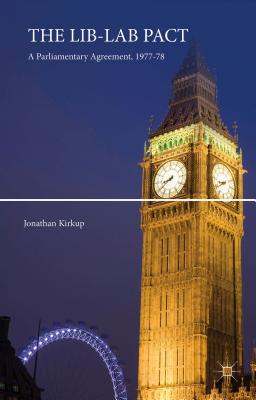 The Lib-Lab Pact: A Parliamentary Agreement, 1977-78