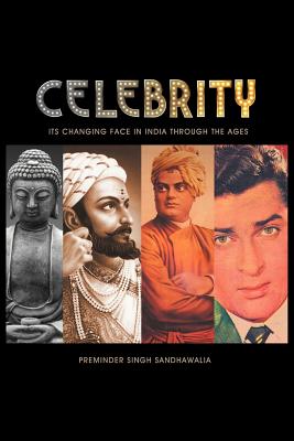 C E L E B R I T y: Its Changing Face in India Through the Ages