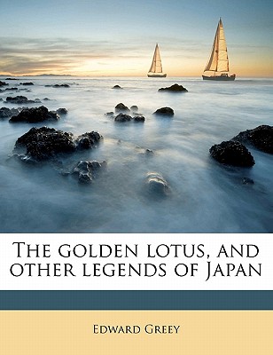 The Golden Lotus, and Other Legends of Japan