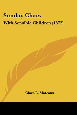 Sunday Chats: With Sensible Children (1872)
