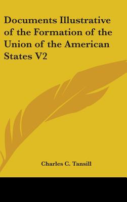 Documents Illustrative of the Formation of the Union of the American States V2